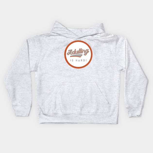 Adulting is Hard! GWO Kids Hoodie by GrayBuffalo